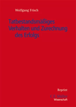 Abbildung von Frisch | Tatbestandsmäßiges Verhalten und Zurechnung des Erfolgs | 1. Auflage | 2012 | beck-shop.de