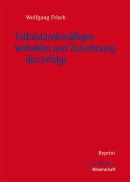 Abbildung von Frisch | Tatbestandsmäßiges Verhalten und Zurechnung des Erfolgs | 1. Auflage | 2012 | beck-shop.de