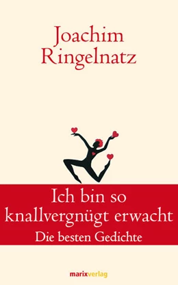 Abbildung von Ringelnatz | Ich bin so knallvergnügt erwacht | 1. Auflage | 2015 | beck-shop.de