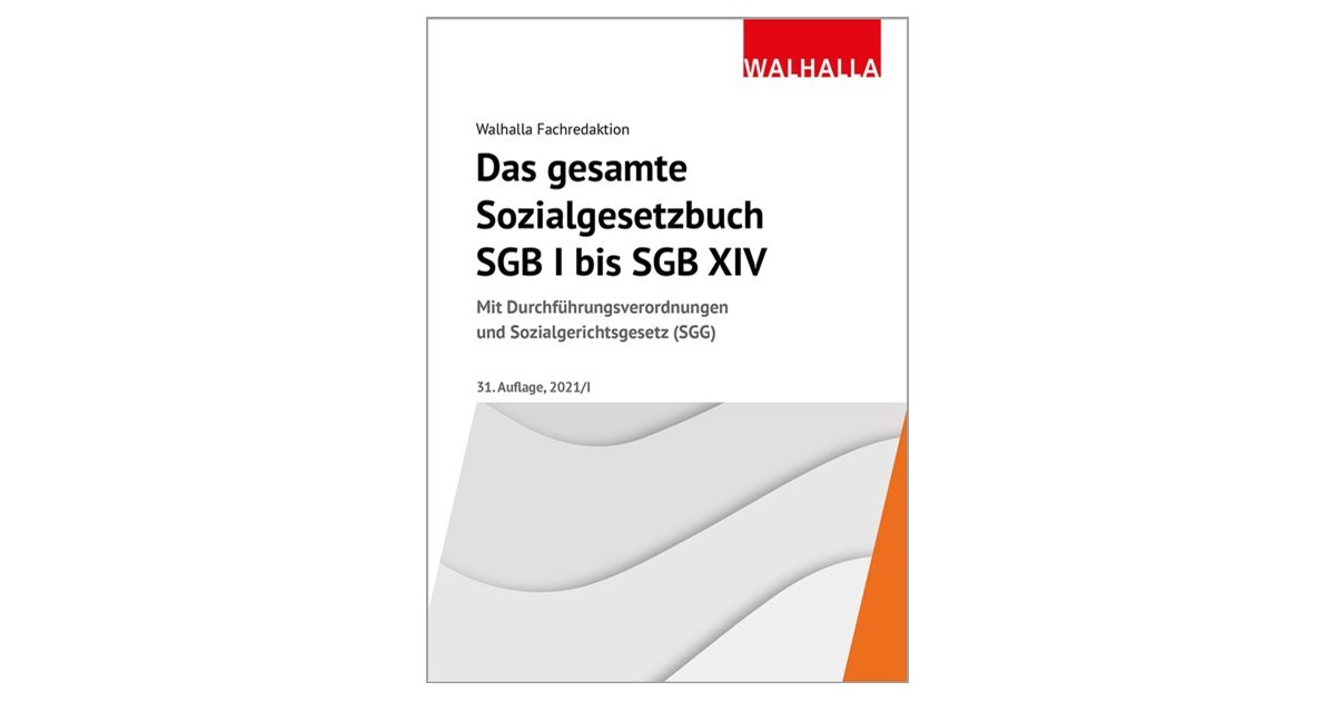 Walhalla Fachredaktion Das Gesamte Sozialgesetzbuch Sgb I Bis Sgb Xiv 31 Auflage 2021 Beck Shop De