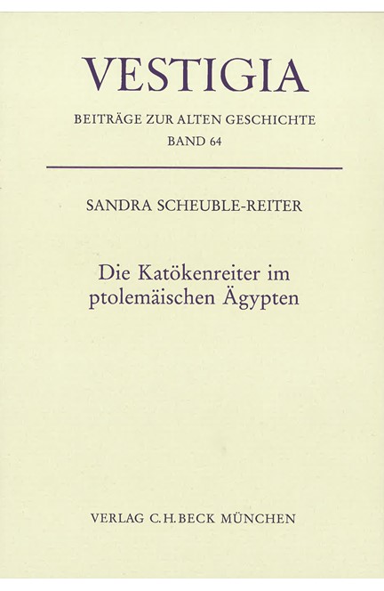 Cover: Sandra Scheuble-Reiter, Die Katökenreiter im ptolemäischen Ägypten