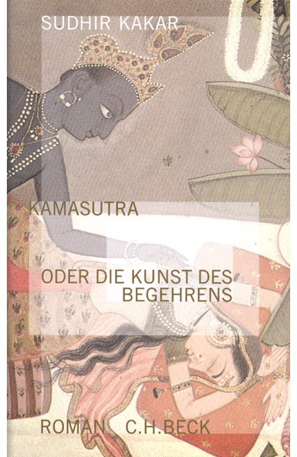 Cover: Sudhir Kakar, Kamasutra oder die Kunst des Begehrens