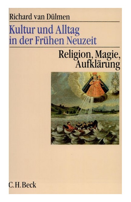 Cover: Richard Dülmen, Kultur und Alltag in der Frühen Neuzeit: Religion, Magie, Aufklärung, 16.-18. Jahrhundert