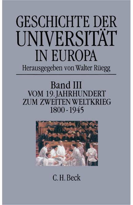 Cover: , Geschichte der Universität in Europa: Vom 19. Jahrhundert zum Zweiten Weltkrieg (1800-1945)