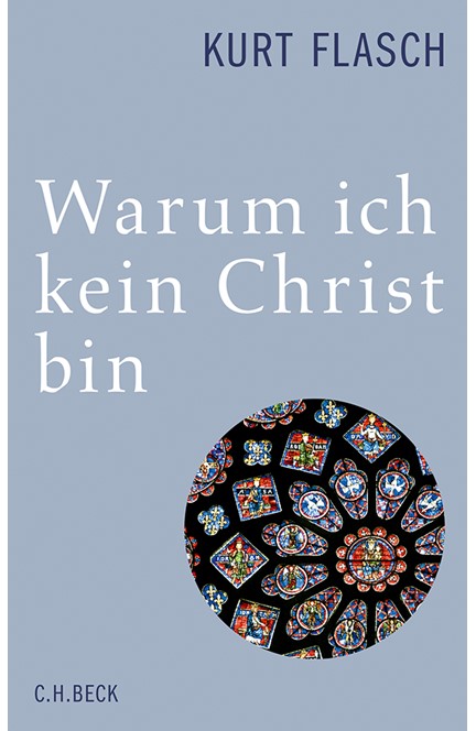 Cover: Kurt Flasch, Warum ich kein Christ bin