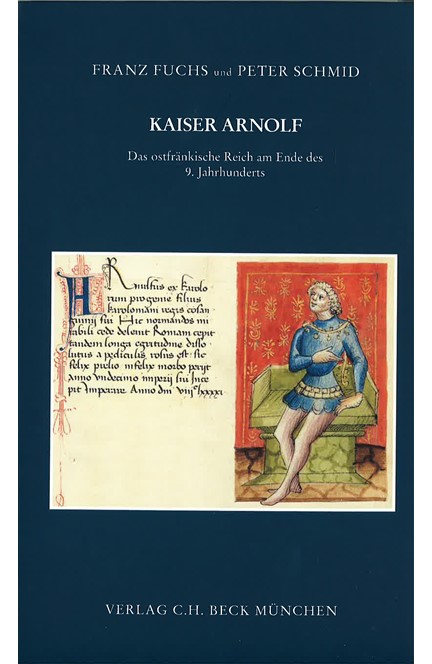 Cover: , Kaiser Arnolf. Das ostfränkische Reich am Ende des 9. Jahrhunderts