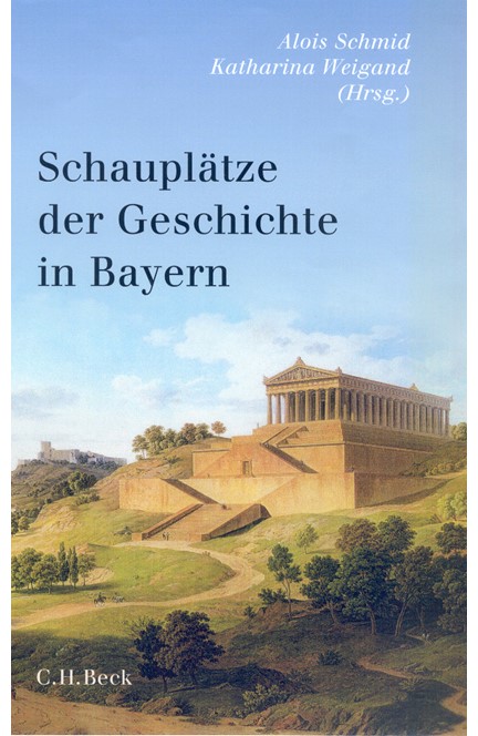 Cover: , Schauplätze der Geschichte in Bayern