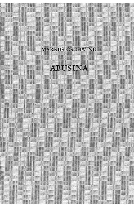 Cover: Markus Gschwind, Abusina. Das römische Auxiliarkastell Eining an der Donau vom 1. bis 5. Jh. n. Chr.