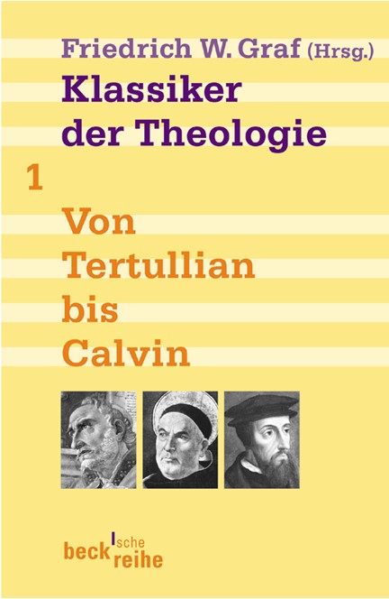 Cover: , Klassiker der Theologie Bd. 1: Von Tertullian bis Calvin