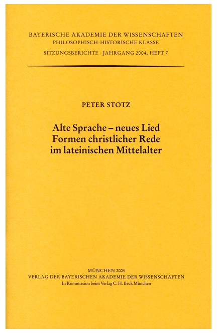 Cover: Peter Stotz, Alte Sprache - neues Lied. Formen christlicher Rede im lateinischen Mittelalter