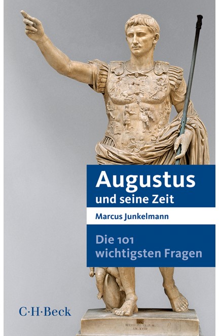 Cover: Marcus Junkelmann, Die 101 wichtigsten Fragen - Augustus und seine Zeit