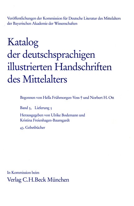 Cover: Hella Frühmorgen-Voss|Norbert H. Ott, Katalog der deutschsprachigen illustrierten Handschriften des Mittelalters Band 5/1, Lfg. 5: 43. Gebetbücher