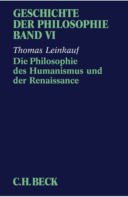 Cover: Thomas Leinkauf, Geschichte der Philosophie: Die Philosophie des Humanismus und der Renaissance