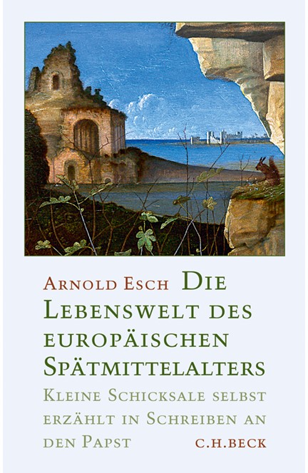Cover: Arnold Esch, Die Lebenswelt des europäischen Spätmittelalters