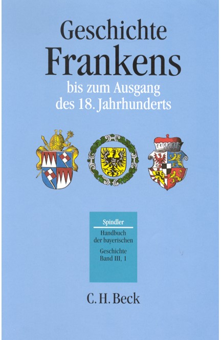 Cover: , Handbuch der bayerischen Geschichte, Band III,1: Geschichte Frankens bis zum Ausgang des 18. Jahrhunderts