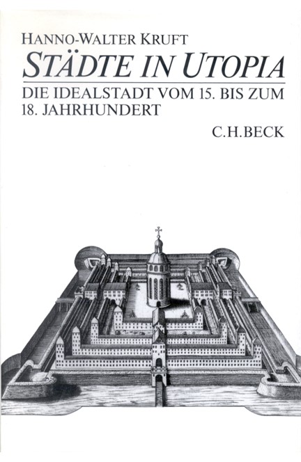 Cover: Hanno-Walter Kruft, Städte in Utopia