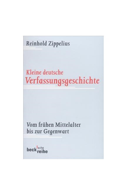 Cover: Reinhold Zippelius, Kleine deutsche Verfassungsgeschichte