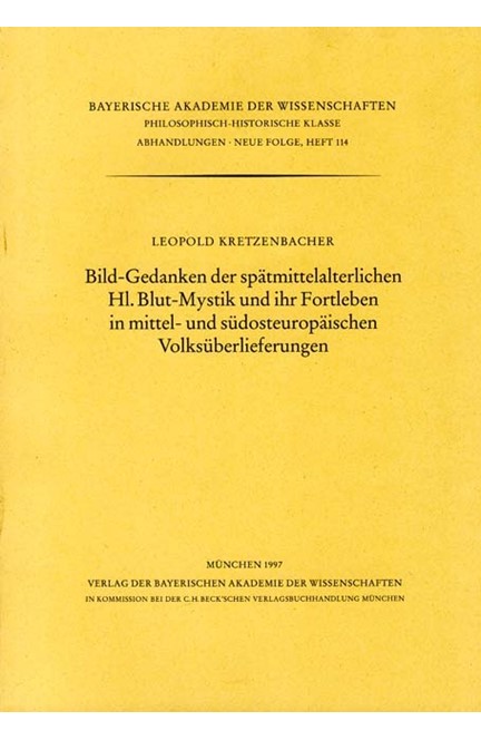 Cover: , Bild-Gedanken der spätmittelalterlichen Hl.Blut-Mystik und ihr Fortleben in mittel- und südosteuropäischen Volksüberlieferungen