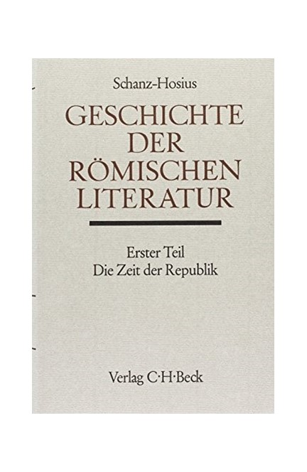 Cover: Martin Schanz, Handbuch der Altertumswissenschaft., Geschichte der römischen Literatur. Band VIII,1: Die römische Literatur in der Zeit der Republik
