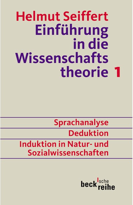 Cover: Helmut Seiffert, Einführung in die Wissenschaftstheorie Bd. 1: Sprachanalyse, Deduktion, Induktion in Natur- und Sozialwissenschaften