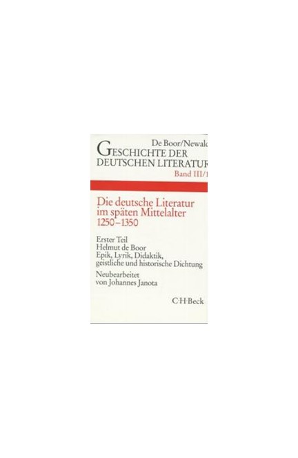 Cover: Johannes Janota, Geschichte der deutschen Literatur  Bd. 3/1: Die deutsche Literatur im späten Mittelalter. Epik, Lyrik, Didaktik, geistliche und historische Dichtung (1250-1350)