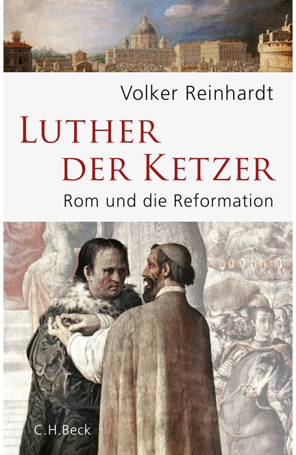 Cover: Volker Reinhardt, Luther, der Ketzer