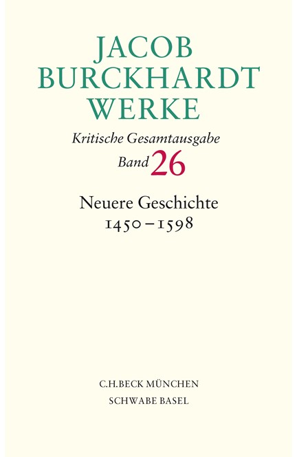 Cover: Jacob Burckhardt, Jacob Burckhardt Werke: Neuere Geschichte 1450-1598