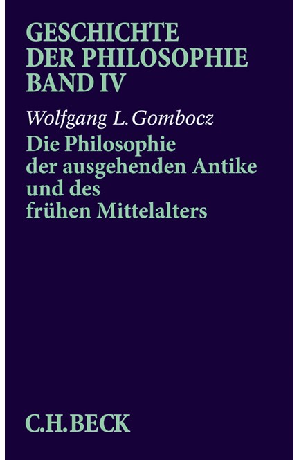 Cover: Wolfgang L. Gombocz, Geschichte der Philosophie: Die Philosophie der ausgehenden Antike und des frühen Mittelalters