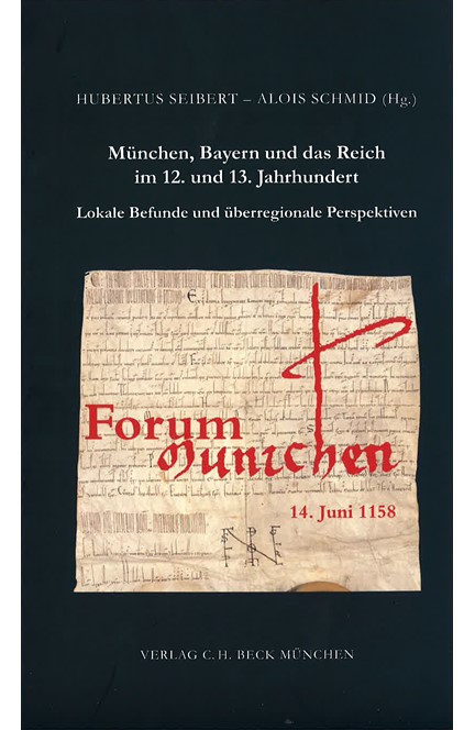 Cover: , München, Bayern und das Reich im 12. und 13. Jahrhundert