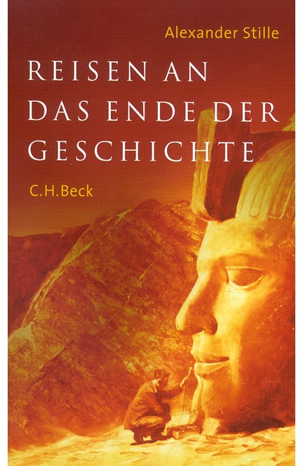 Cover: Alexander Stille, Reisen an das  Ende der Geschichte