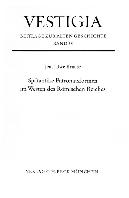 Cover: Jens-Uwe Krause, Spätantike Patronatsformen im Westen des Römischen Reiches