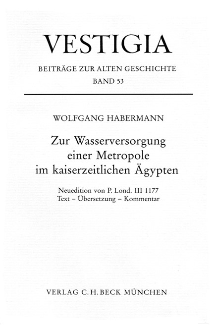 Cover: Wolfgang Habermann, Zur Wasserversorgung einer Metropole im kaiserzeitlichen Ägypten.