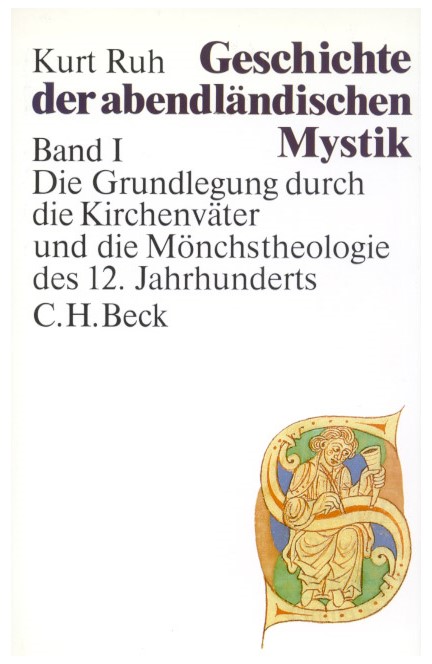 Cover: Kurt Ruh, Geschichte der abendländischen Mystik  Bd. I: Die Grundlegung durch die Kirchenväter und die Mönchstheologie des 12. Jahrhunderts</br>
