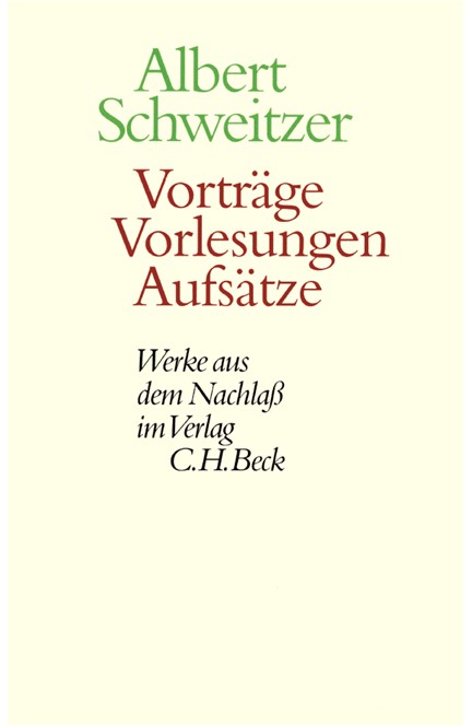 Cover: Albert Schweitzer, Werke aus dem Nachlaß: Vorträge, Vorlesungen, Aufsätze