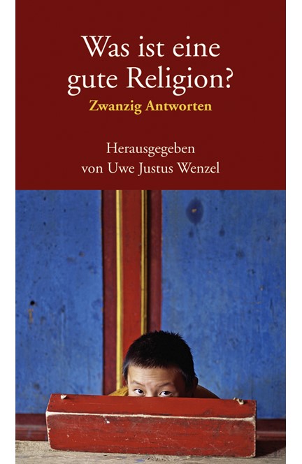 Cover: , Was ist eine gute Religion?