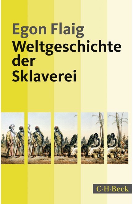 Cover: Egon Flaig, Weltgeschichte der Sklaverei
