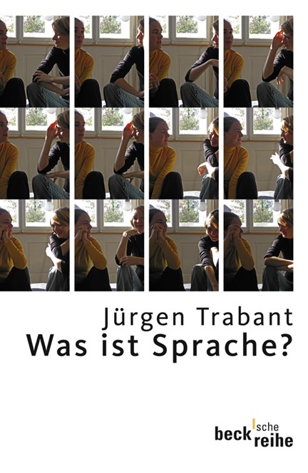 Cover: Jürgen Trabant, Was ist Sprache?