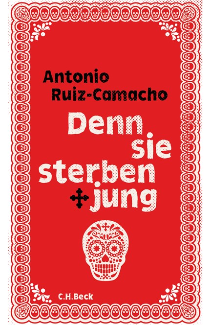Cover: Antonio Ruiz-Camacho, Denn sie sterben jung