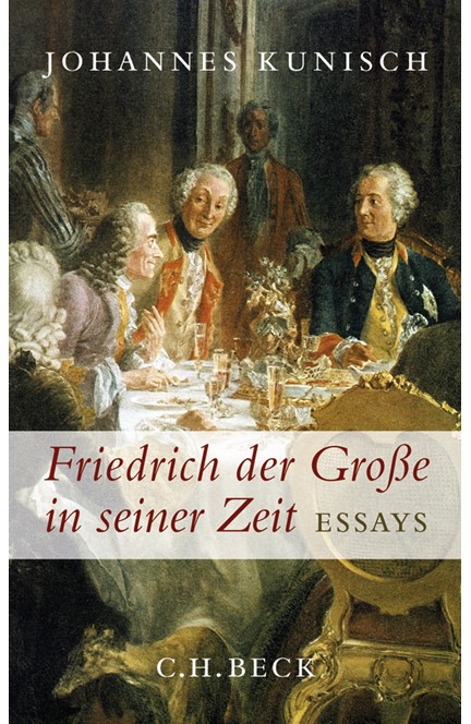 Cover: Johannes Kunisch, Friedrich der Große in seiner Zeit