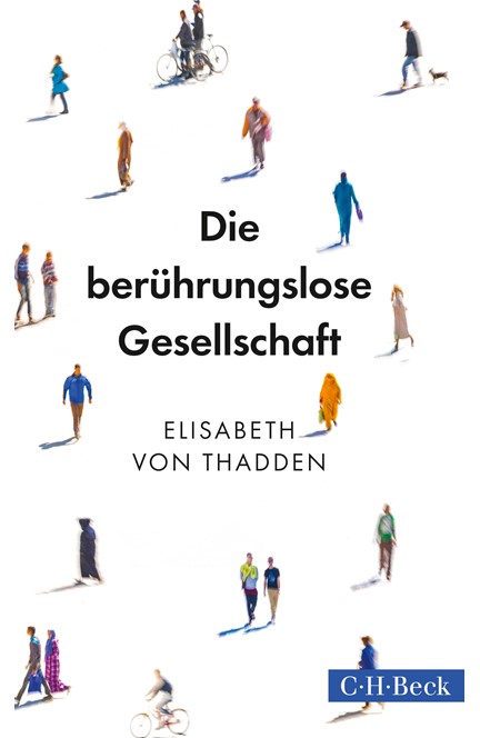 Cover: Elisabeth von Thadden, Die berührungslose Gesellschaft