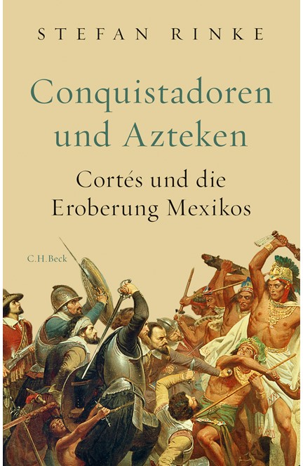 Cover: Stefan Rinke, Conquistadoren und Azteken