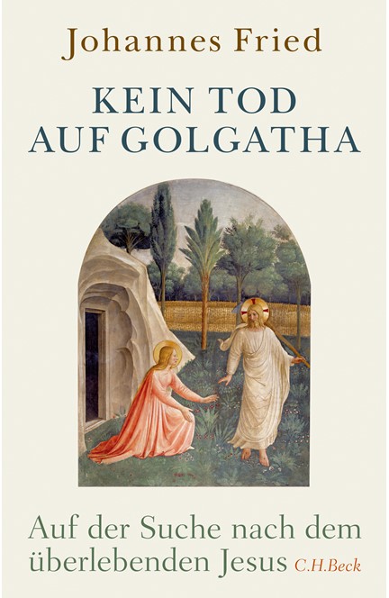 Cover: Johannes Fried, Kein Tod auf Golgatha