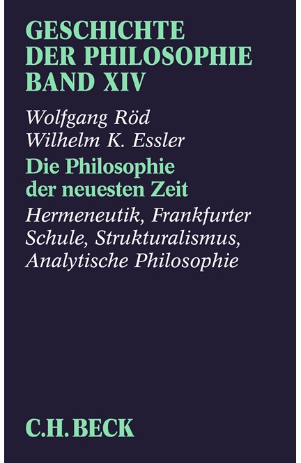 Cover: Wilhelm K. Essler|Wolfgang Röd, Geschichte der Philosophie: Die Philosophie der neuesten Zeit: Hermeneutik, Frankfurter Schule, Strukturalismus, Analytische Philosophie