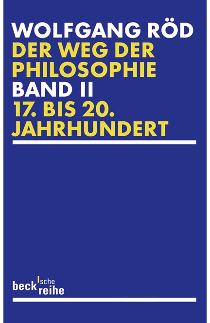 Cover: Wolfgang Röd, Der Weg der Philosophie Bd. 2: 17. bis 20. Jahrhundert
