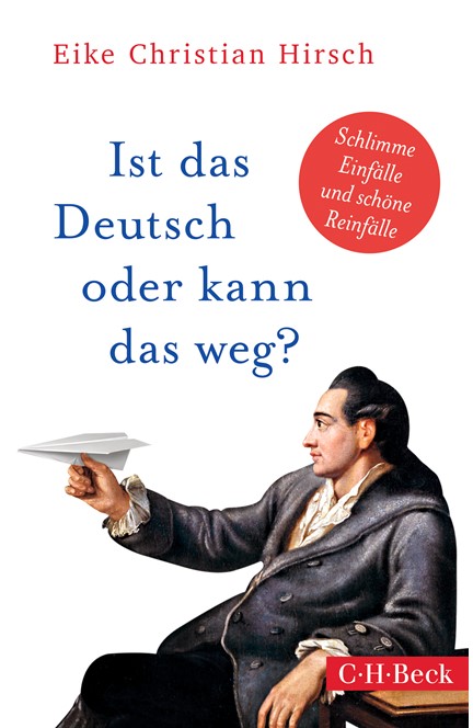 Cover: Eike Christian Hirsch, Ist das Deutsch oder kann das weg?