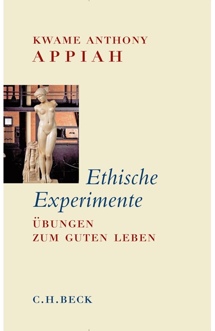 Cover: Kwame Anthony Appiah, Ethische Experimente