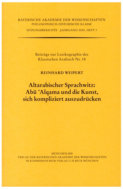 Cover: Reinhard Weipert, Altarabischer Sprachwitz: Abu 'Alqama und die Kunst, sich kompliziert auszudrücken