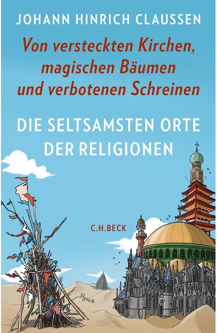 Cover: Johann Hinrich Claussen, Die seltsamsten Orte der Religionen
