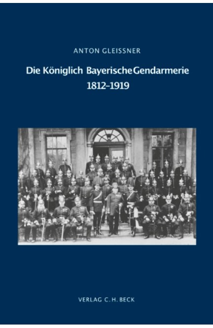 Cover: Anton Gleißner, Die Königlich Bayerische Gendarmerie 1812-1919