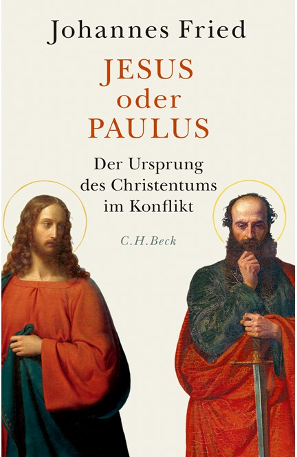 Cover: Johannes Fried, Jesus oder Paulus